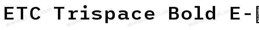 ETC Trispace Bold E字体转换